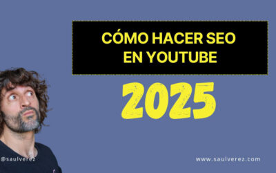 ¿Cómo hacer SEO en YouTube en 2025? Mejores prácticas.
