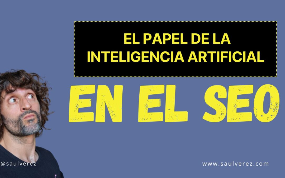 El Papel de la Inteligencia Artificial en el SEO